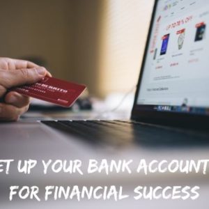 Set up your bank accounts for financial success