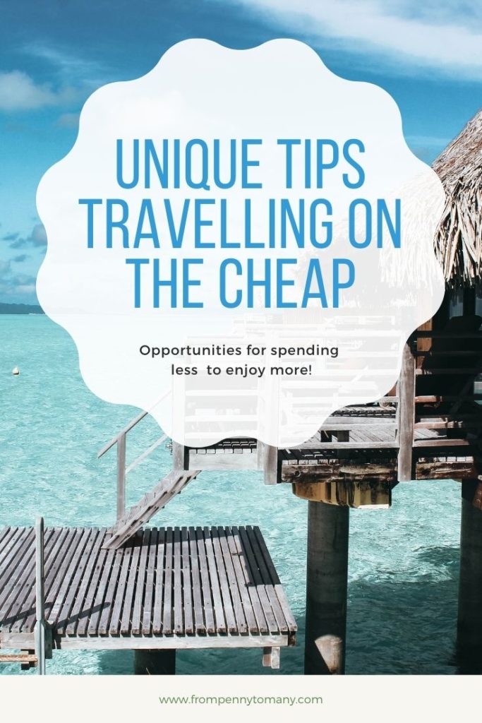 Unique Tips Traveling On The CHEAP | From Penny To Many