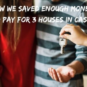 How we saved enough money to pay our houses in CASH
