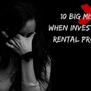 Ten BIG MISTAKES when investing in rental property (part 2)