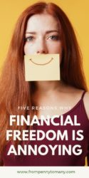 five reasons why financial freedom is annoying